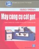 Giáo trình Máy công cụ cắt gọt: Phần 1 - Nguyễn Kinh Luân
