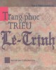 Ebook Trang phục triều Lê - Trinh: Phần 2 - Họa sĩ Trịnh Quang Vũ