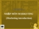 Bài giảng Marketing căn bản: Chương 1 - ĐH Kinh tế Tp.HCM