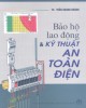 Ebook Bảo hộ lao động và kỹ thuật an toàn điện: Phần 1 - TS. Trần Quang Khánh