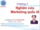 Bài giảng Marketing quốc tế: Chương 3 - TS. Lê Thanh Minh