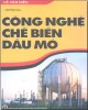 Ebook  Công nghệ chế biến dầu mỏ: Phần 1