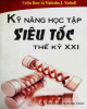 Ebook Kỹ năng học tập siêu tốc thế kỷ XXI: Phần 1