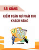 Bài giảng Kiểm toán nợ phải thu khách hàng