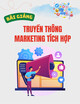 Bài giảng Truyền thông marketing tích hợp (Integrated Marketing Communications) - ThS. Nguyễn Hoàng Sinh