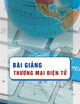 Bài giảng Thương mại điện tử - Trường Đại học Kinh tế và Quản trị kinh doanh
