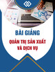 Bài giảng môn học: Quản trị sản xuất và dịch vụ