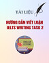 Tài liệu Hướng dẫn viết luận IELTS Writing Task 2