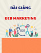 Bài giảng môn B2B Marketing
