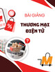 Bài giảng Thương mại điện tử: Chương 1 - TS. Thạch Minh Quân