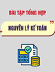 Tài liệu Bài tập tổng hợp học phần Nguyên lý kế toán