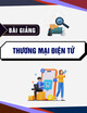 Bài giảng Thương mại điện tử - Đại học Công nghệ Đông Á