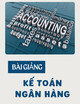 Bài giảng Kế toán ngân hàng: Chương 6 - ThS. Phùng Thị Hồng Gấm