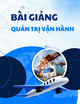 Bài giảng Quản trị vận hành - Chương 2: Thiết kế sản phẩm, dịch vụ và lựa chọn quy trình vận hành