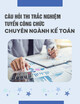 Câu hỏi thi trắc nghiệm tuyển công chức chuyên ngành Kế toán