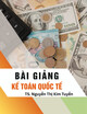 Bài giảng Kế toán quốc tế - TS. Nguyễn Thị Kim Tuyến