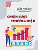 Bài giảng Chiến lược thương hiệu: Chương 1 - Trường ĐH Tài nguyên và Môi trường HN