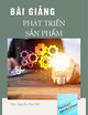 Bài giảng Phát triển sản phẩm: Chương 6 - ThS. Nguyễn Phú Đức