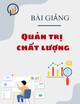 Bài giảng Quản trị chất lượng: Chủ đề 4 - TS. Đặng Hữu Phúc và ThS. Phạm Tô Thục Hân