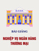Bài giảng Nghiệp vụ ngân hàng thương mại: Chương 2 - Huy động vốn của ngân hàng thương mại